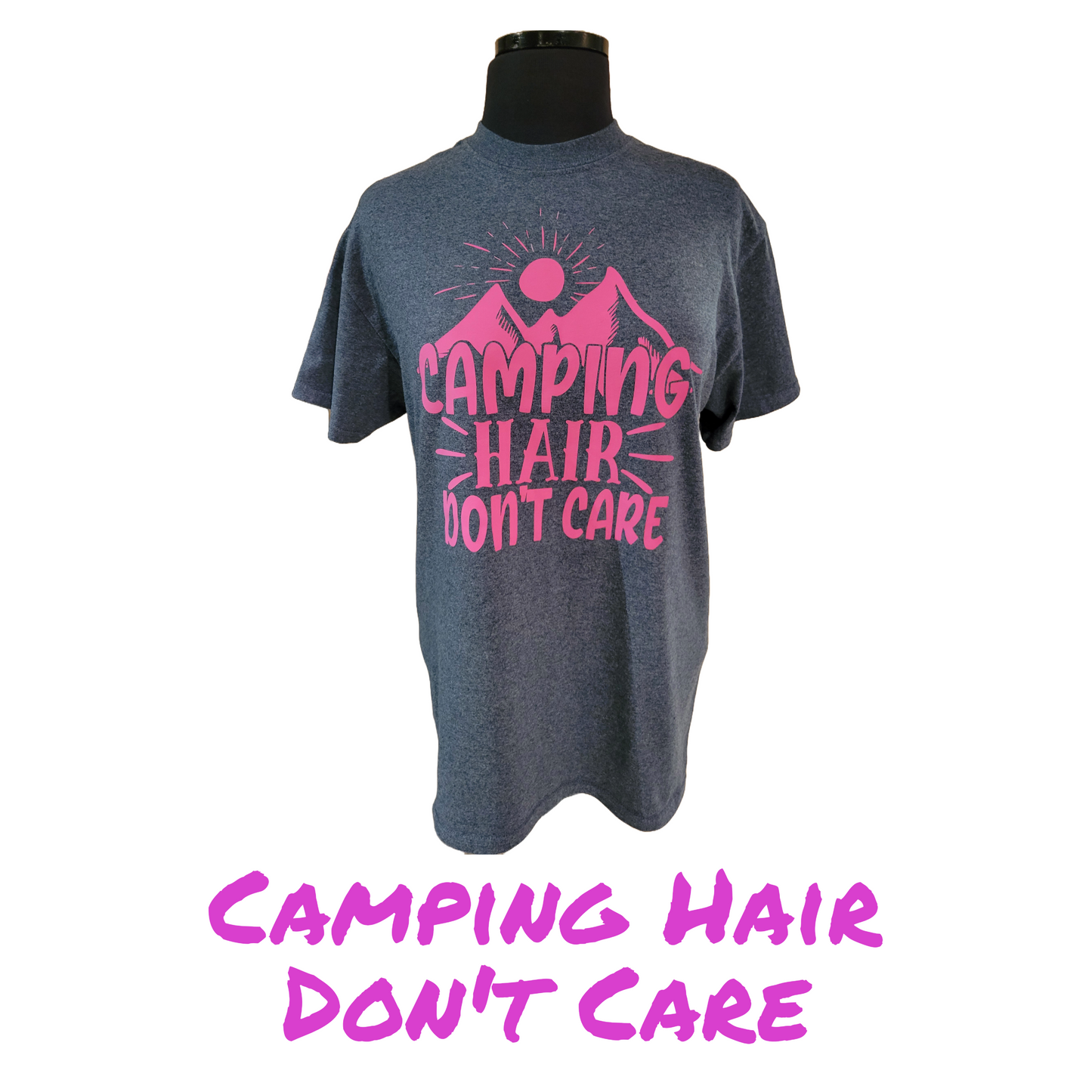 Camping Hair Don't Care T Shirt