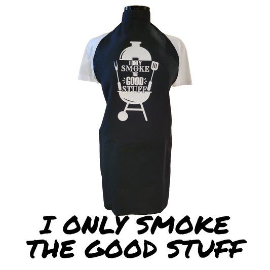 I ONLY SMOKE THE GOOD STUFF APRON